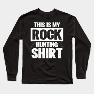 This Is My Rock Hunting Shirt Long Sleeve T-Shirt